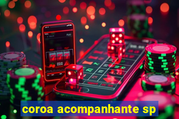 coroa acompanhante sp